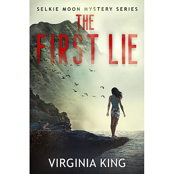 The First Lie (The Secrets of Selkie Moon Mystery Series, #1) / The Secrets of Selkie Moon Mystery Series, Virginia King