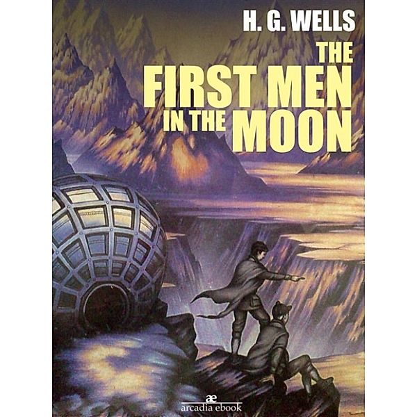 The First Men in the Moon, H. G. Wells