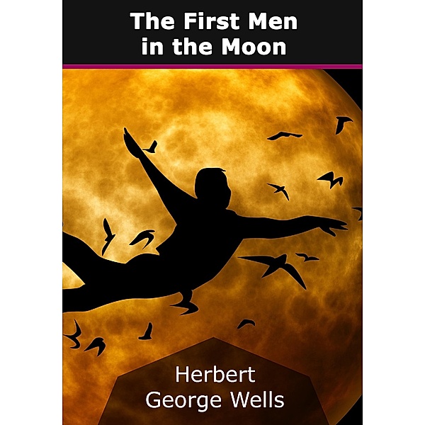 The First Men in the Moon, Herbert George Wells