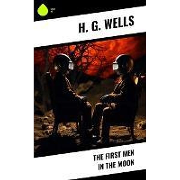 The First Men in the Moon, H. G. Wells