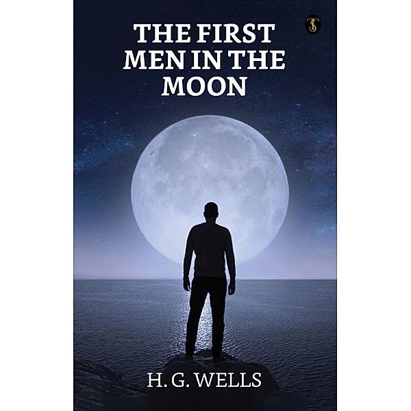 The First Men in the Moon / True Sign Publishing House, H. G. Wells