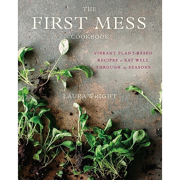 The First Mess Cookbook, Laura Wright