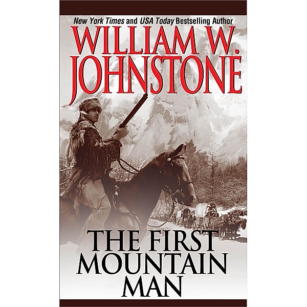 The First Mountain Man / Preacher/The First Mountain Man Bd.1, William W. Johnstone