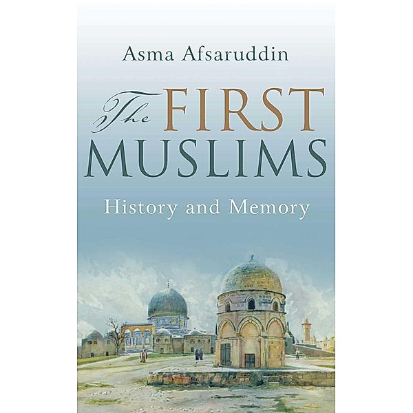 The First Muslims, Asma Afsaruddin