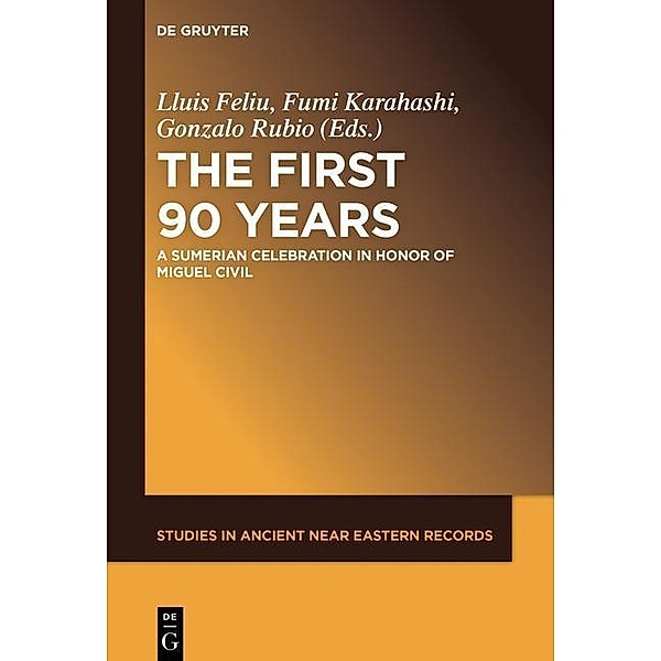 The First Ninety Years / Studies in Ancient Near Eastern Records Bd.12
