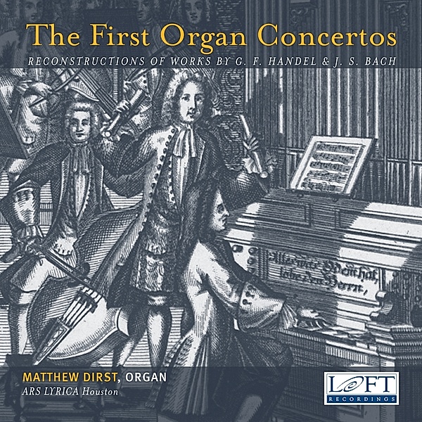 The First Organ Concertos, Matthew Dirst, Art Lyrica Houston