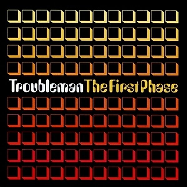 The First Phase, Troubleman