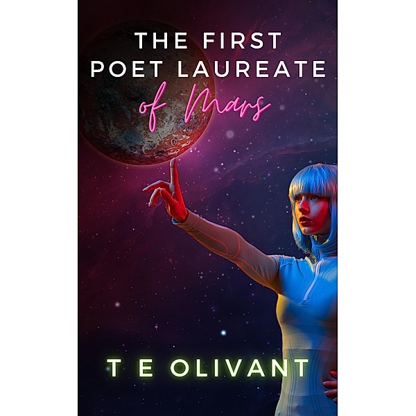 The First Poet Laureate of Mars, Te Olivant
