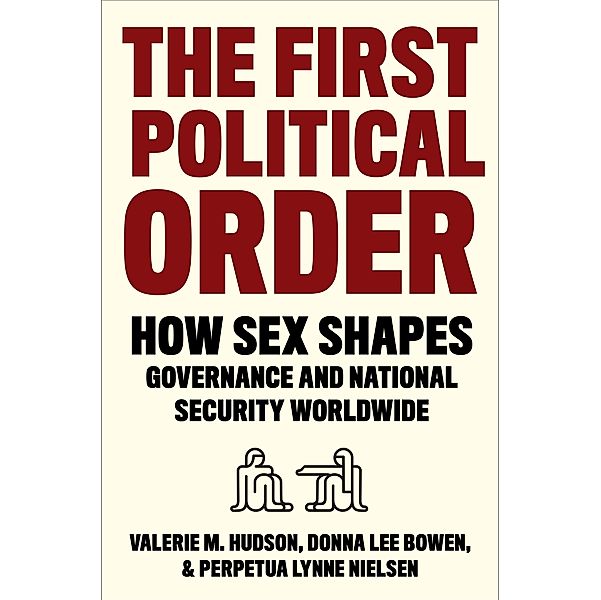The First Political Order, Valerie Hudson, Donna Lee Bowen, Perpetua Lynne Nielsen