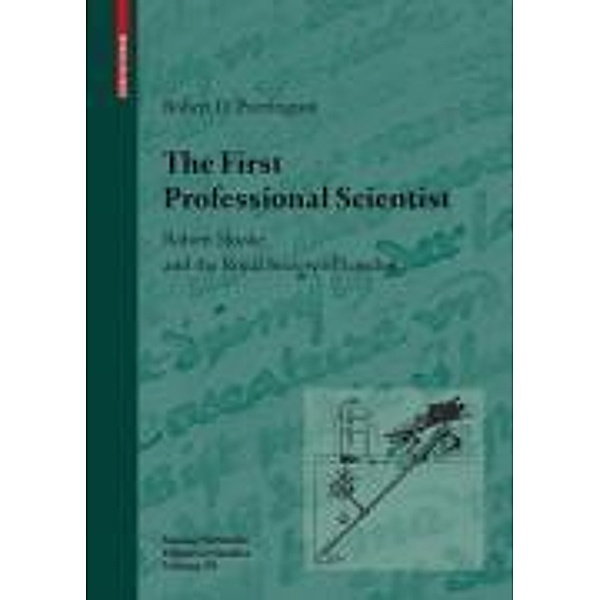 The First Professional Scientist / Science Networks. Historical Studies Bd.39, Robert D. Purrington