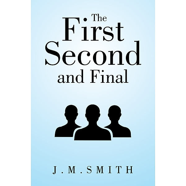 The First, Second, and Final, J. Smith