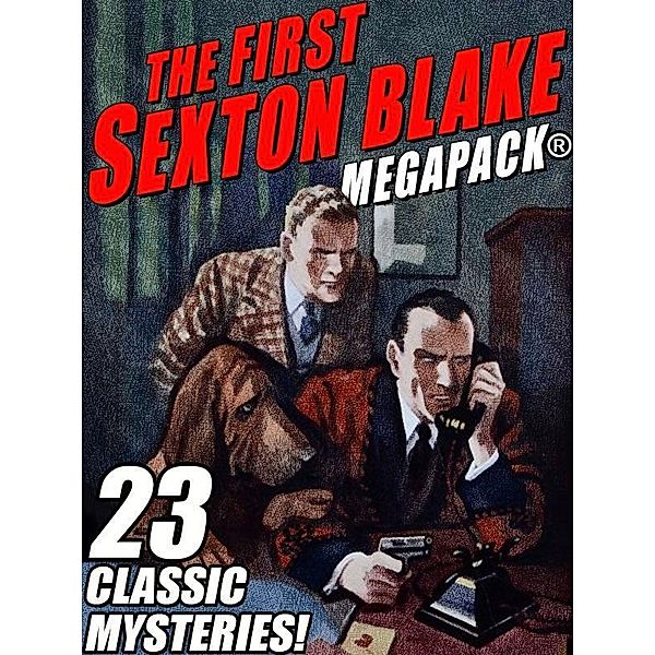 The First Sexton Blake MEGAPACK®: 23 Classic Mystery Cases / Wildside Press, Anonymous