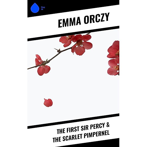 The First Sir Percy & The Scarlet Pimpernel, Emma Orczy