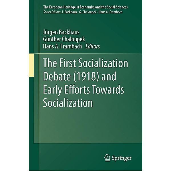 The First Socialization Debate (1918) and Early Efforts Towards Socialization / The European Heritage in Economics and the Social Sciences Bd.23