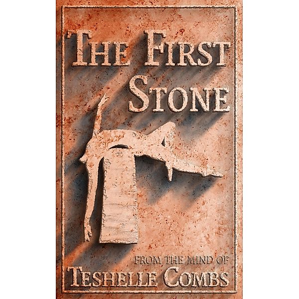The First Stone (The First Collection, #3) / The First Collection, Teshelle Combs