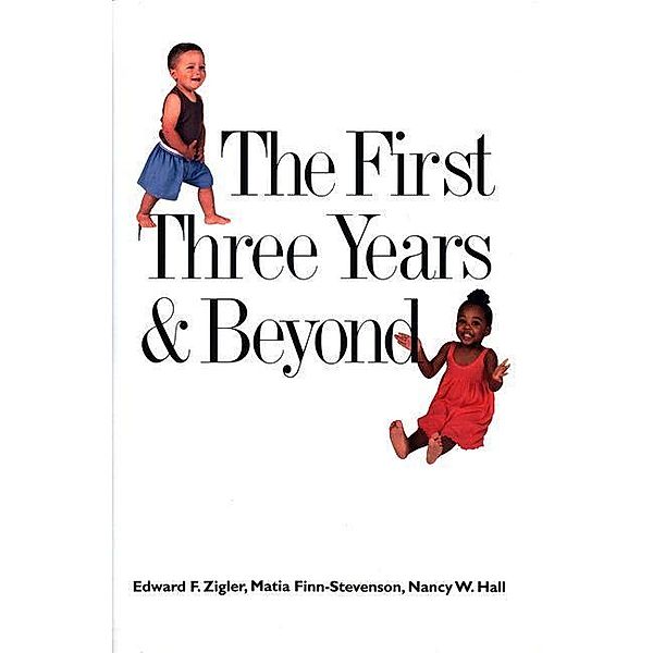 The First Three Years and Beyond, Matia Finn-Stevenson, Nancy W. Hall, Edward F. Zigler