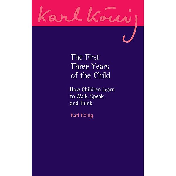 The First Three Years of the Child / Karl Konig Archive Bd.22, Karl König