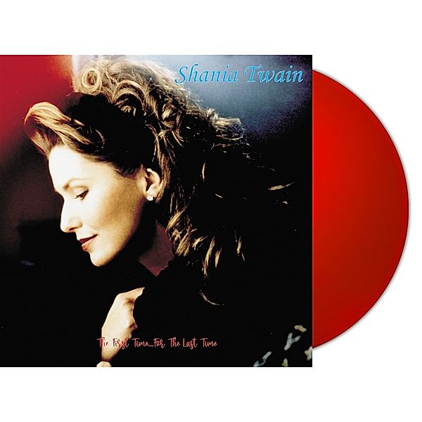 THE FIRST TIME FOR THE LAST TIME (RED VINYL), Shania Twain