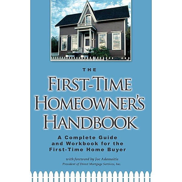 The First-Time Homeowner's Handbook, Atlantic Publishing Group Atlantic Publishing Group