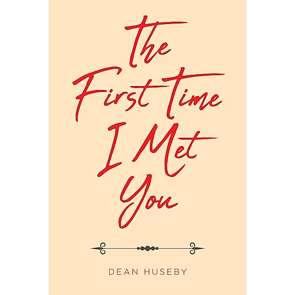 The First Time I Met You, Dean Huseby