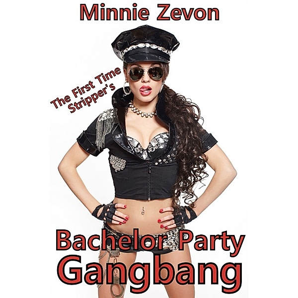 The First Time Stripper's Bachelor Party Gangbang, Minnie Zevon