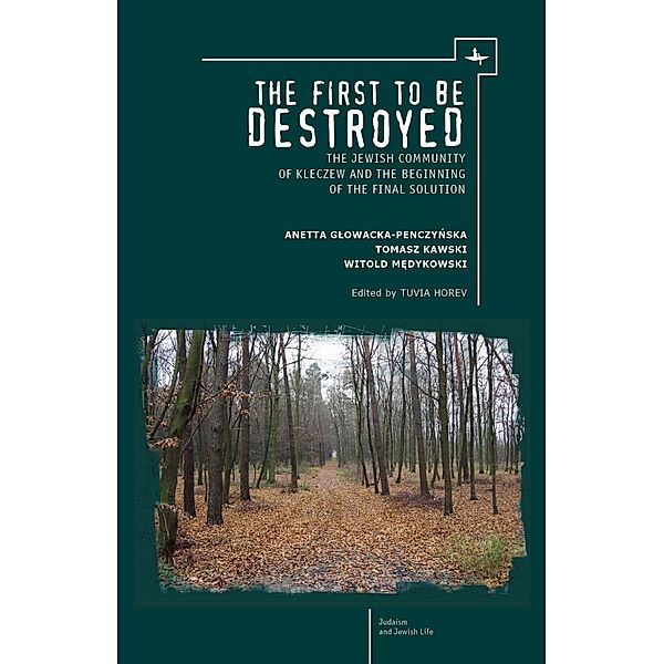 The First to be Destroyed, Anetta Glowacka-Penczynska, Tomasz Kawski, Witold Medykowski