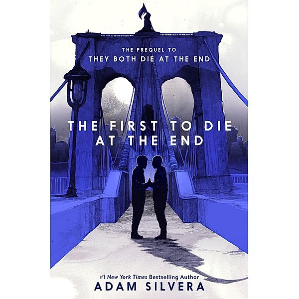 The First to Die at the End / They Both Die at the End Series Bd.2, Adam Silvera