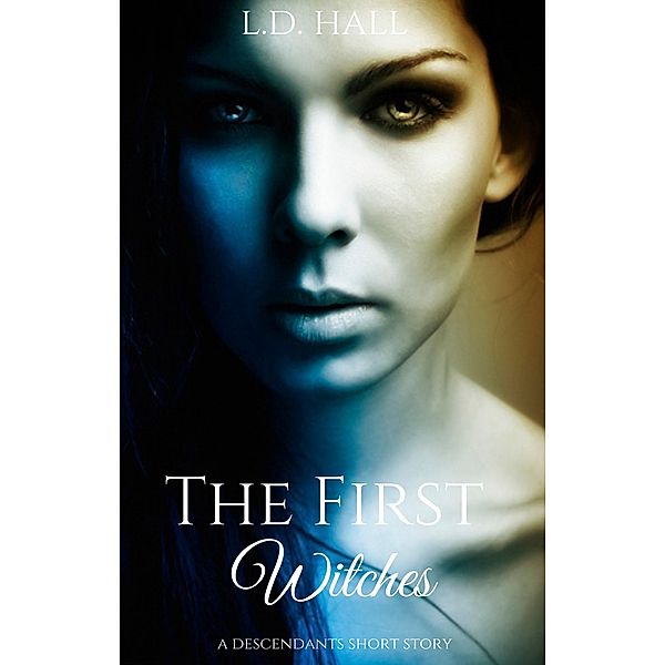 The First Witches (Descendants, #0) / Descendants, L. D. Hall