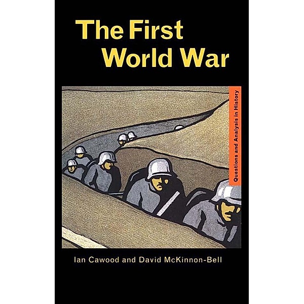 The First World War, Ian J. Cawood, David McKinnon-Bell