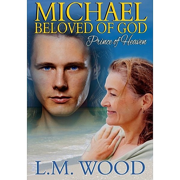 The Firstborn: Michael, Beloved of God, L.M. Wood