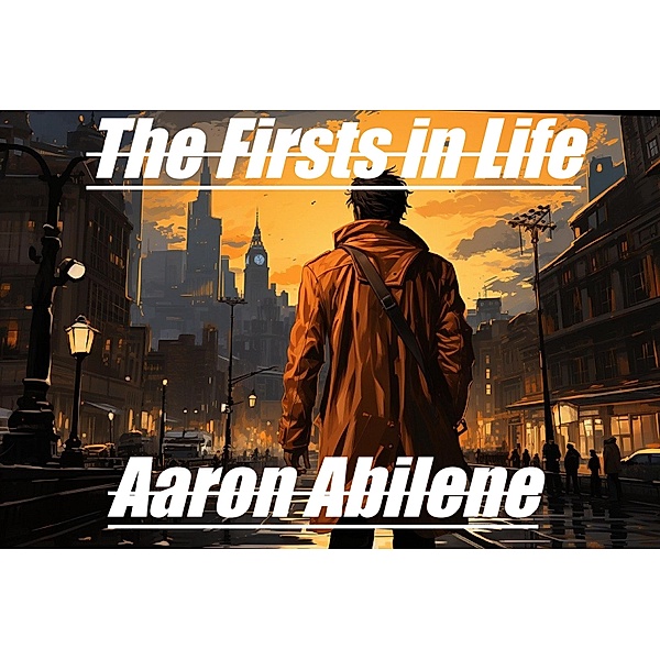 The Firsts in Life, Aaron Abilene