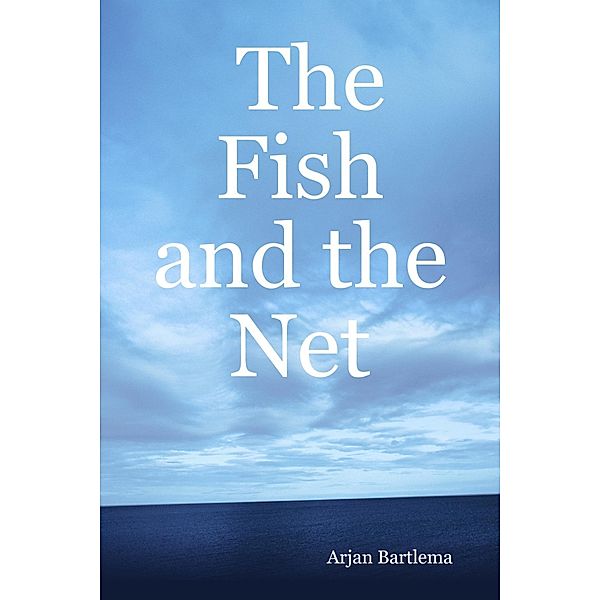 The Fish and the Net, Arjan Bartlema