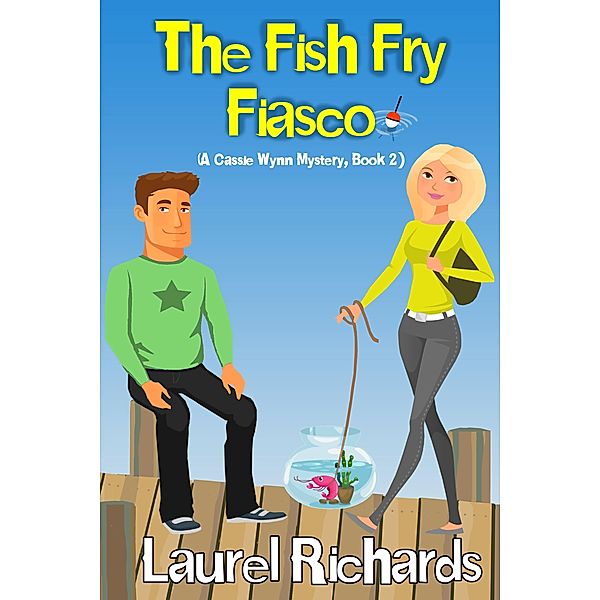 The Fish Fry Fiasco (A Cassie Wynn Mystery, #2) / A Cassie Wynn Mystery, Laurel Richards