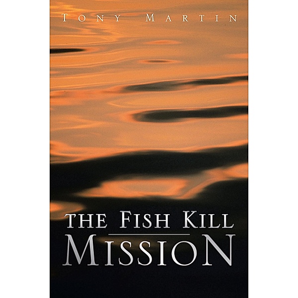 The Fish Kill Mission, Tony Martin