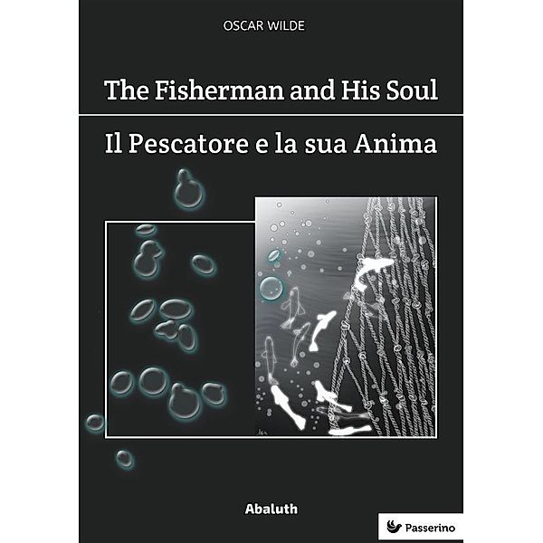 The Fisherman and His Soul / Il Pescatore e la Sua Anima, Oscar Wilde