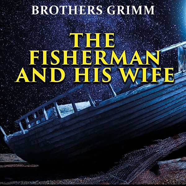 The Fisherman and His Wife, Brothers Grimm