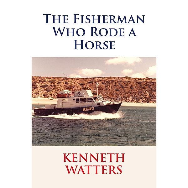 The Fisherman Who Rode a Horse, Kenneth Watters