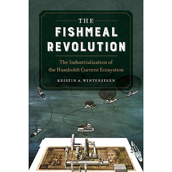 The Fishmeal Revolution, Kristin A. Wintersteen