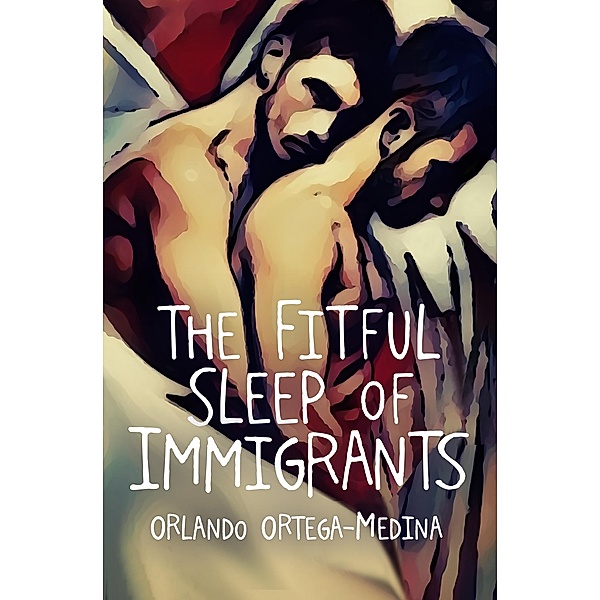 The Fitful Sleep of Immigrants, Orlando Ortega-Medina