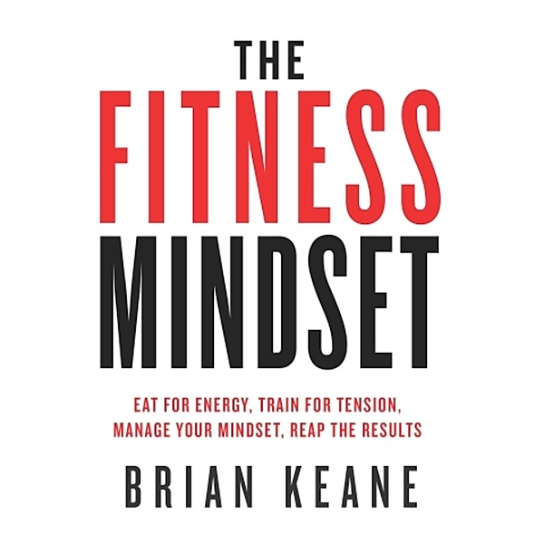The Fitness Mindset, Brian Keane