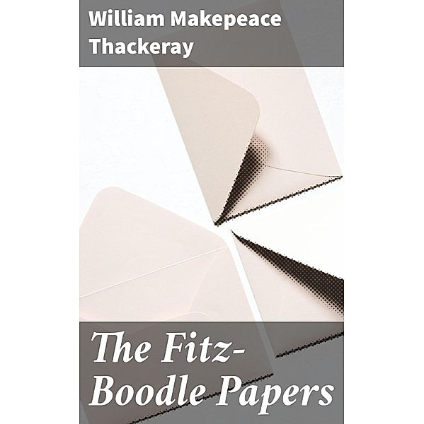 The Fitz-Boodle Papers, William Makepeace Thackeray