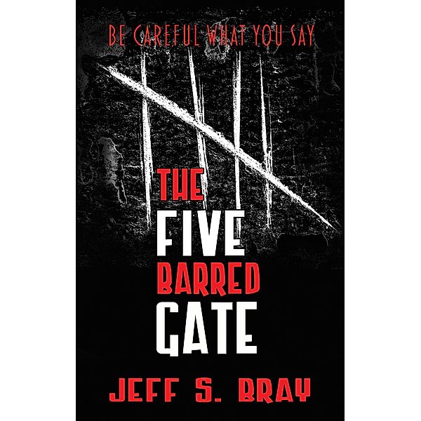 The Five Barred Gate, Jeff S. Bray