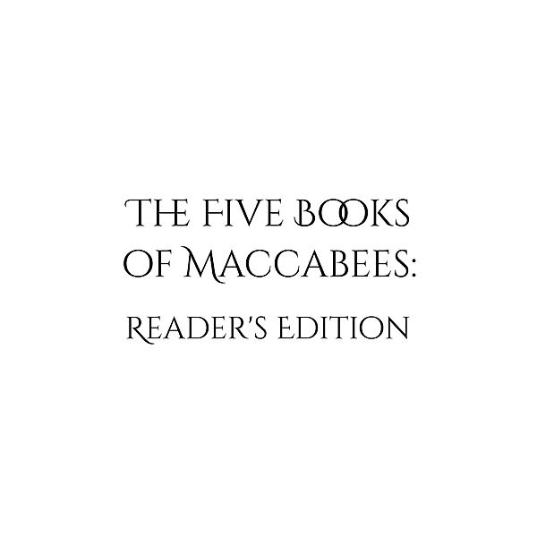 The Five Books of Maccabees: Reader's Edition, Izzy Avraham