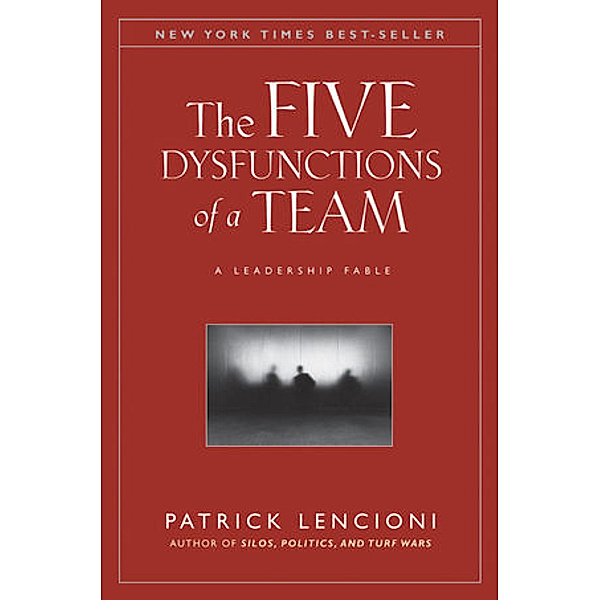 The Five Dysfunctions of a Team, Patrick M. Lencioni