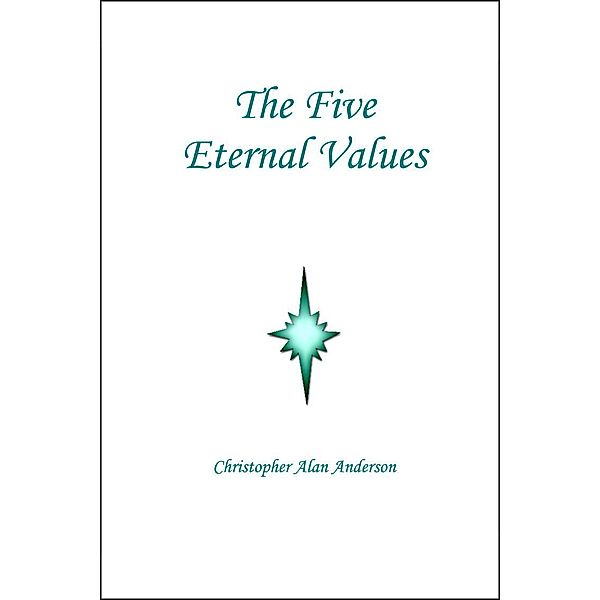 The Five Eternal Values, Christopher Alan Anderson