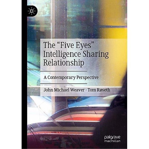 The Five Eyes Intelligence Sharing Relationship / Progress in Mathematics, John Michael Weaver, Tom Røseth