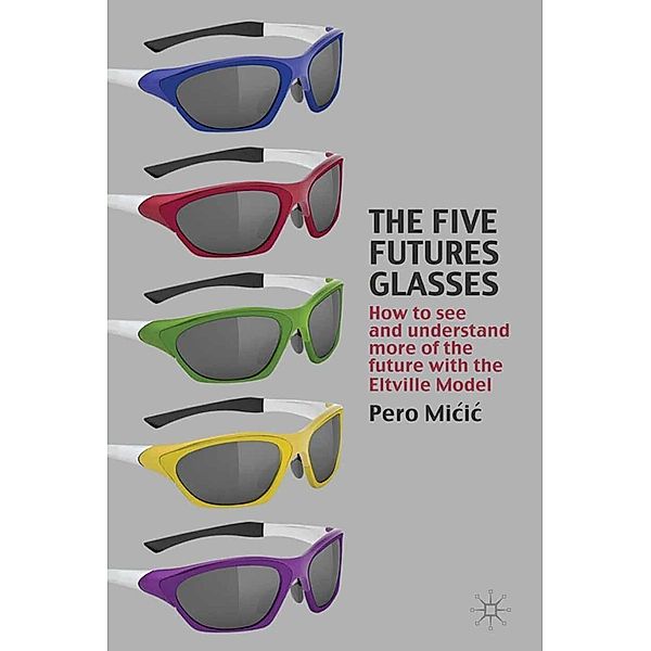 The Five Futures Glasses, P. Micic, Pero Mi?i?, Kenneth A. Loparo