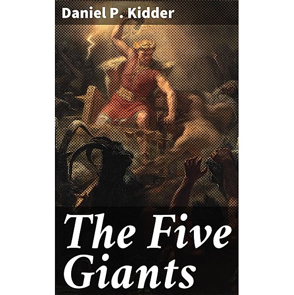The Five Giants, Daniel P. Kidder