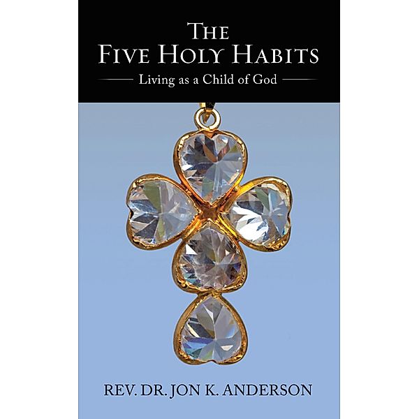 The Five Holy Habits, Rev. Jon K. Anderson