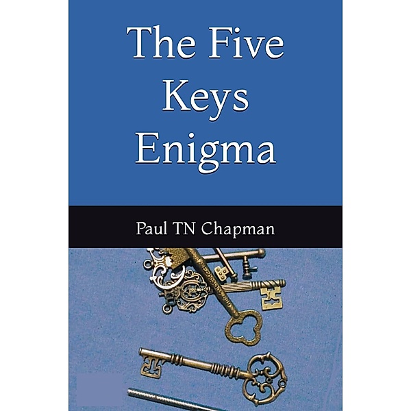 The Five Keys Enigma, Paul Tn Chapman